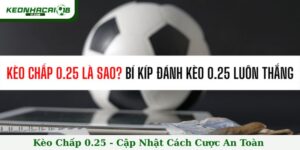 Kèo chấp 0.25