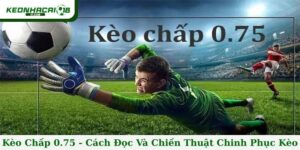 Kèo chấp 0.75