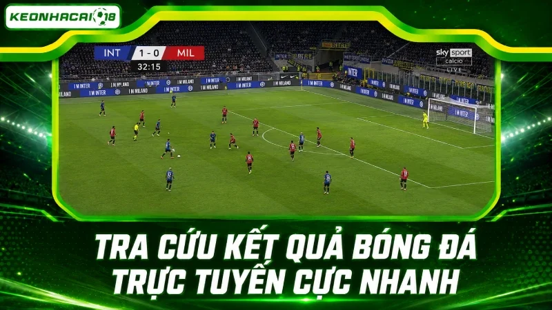 Hệ thống tra cứu kết quả bóng đá trực tuyến cực nhanh